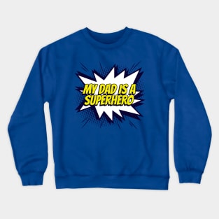 My DAD is a Superhero Crewneck Sweatshirt